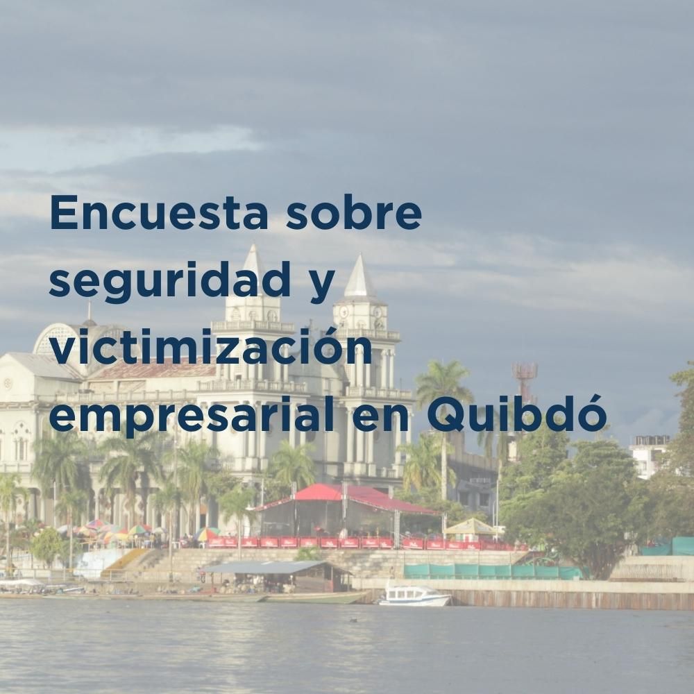 Encuesta-sobre-seguridad-y-victimizacion-empresarial-en-Quibdo